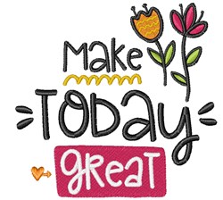 Make Today Great