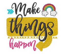 Make Things Happen