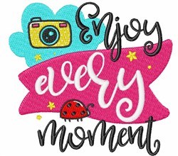 Enjoy Every Moment