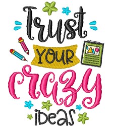 Trust Your Crazy Ideas